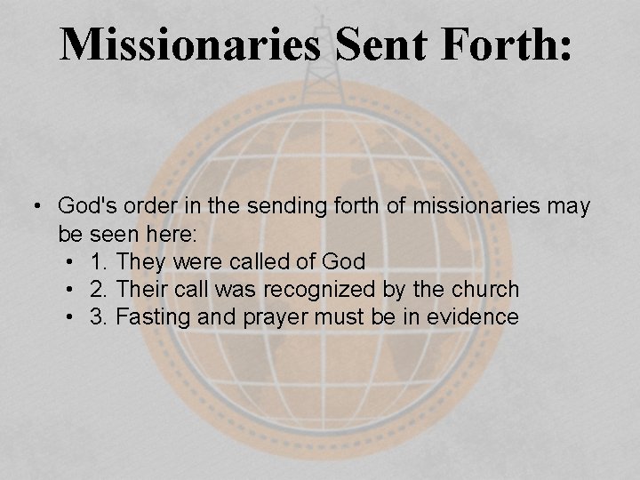 Missionaries Sent Forth: • God's order in the sending forth of missionaries may be