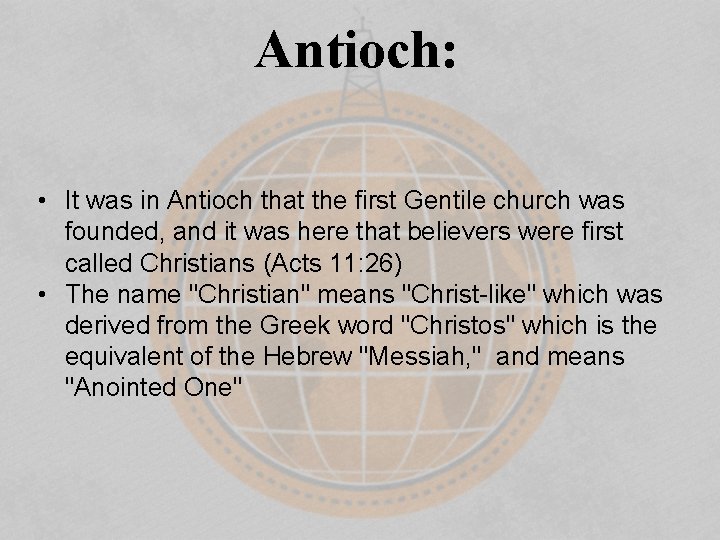 Antioch: • It was in Antioch that the first Gentile church was founded, and