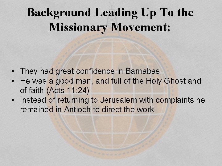 Background Leading Up To the Missionary Movement: • They had great confidence in Barnabas