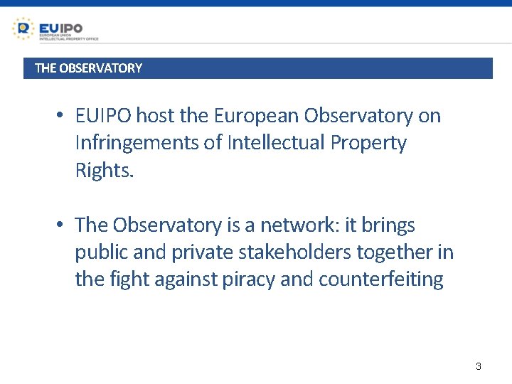 THE OBSERVATORY • EUIPO host the European Observatory on Infringements of Intellectual Property Rights.