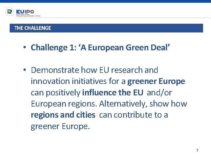 THE CHALLENGE • Challenge 1: ‘A European Green Deal’ • Demonstrate how EU research