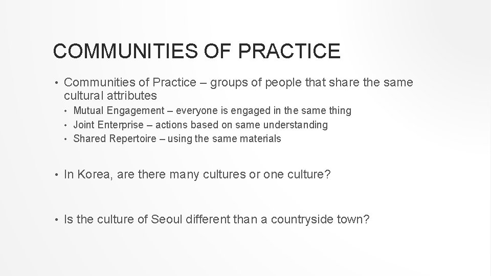 COMMUNITIES OF PRACTICE • Communities of Practice – groups of people that share the