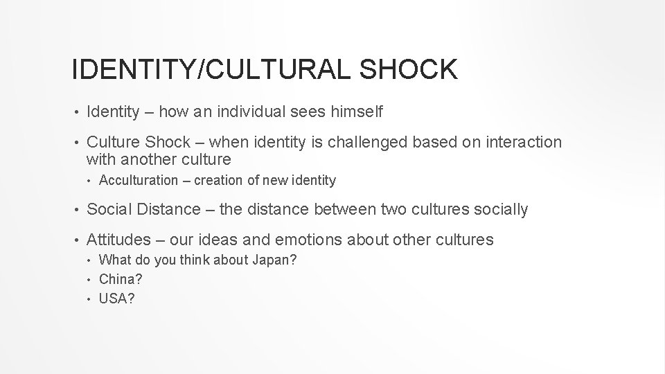IDENTITY/CULTURAL SHOCK • Identity – how an individual sees himself • Culture Shock –