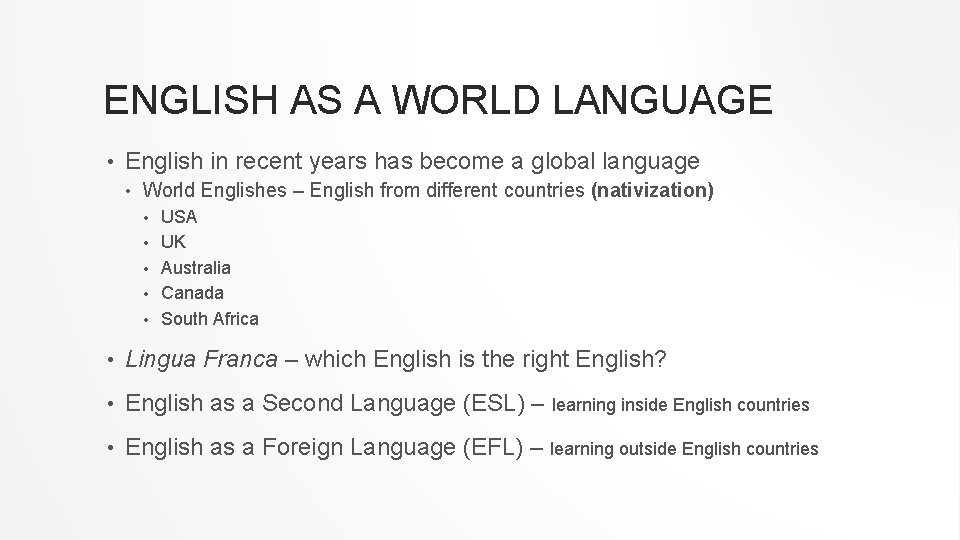 ENGLISH AS A WORLD LANGUAGE • English in recent years has become a global