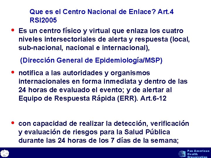 Que es el Centro Nacional de Enlace? Art. 4 RSI 2005 • Es un