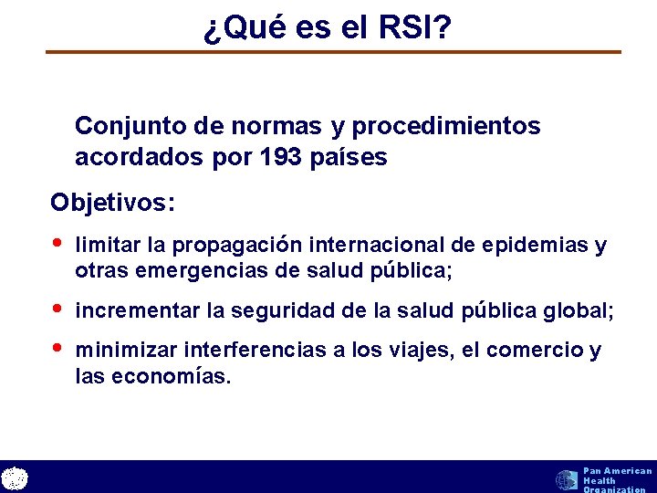 ¿Qué es el RSI? Conjunto de normas y procedimientos acordados por 193 países Objetivos: