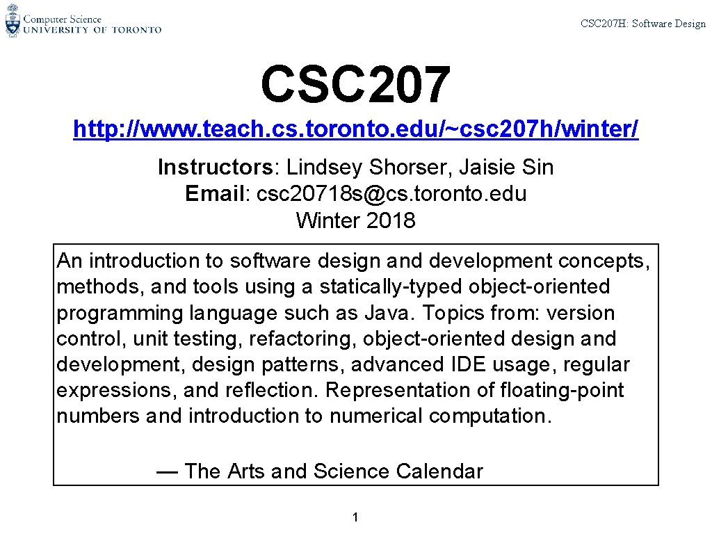 CSC 207 H: Software Design CSC 207 http: //www. teach. cs. toronto. edu/~csc 207