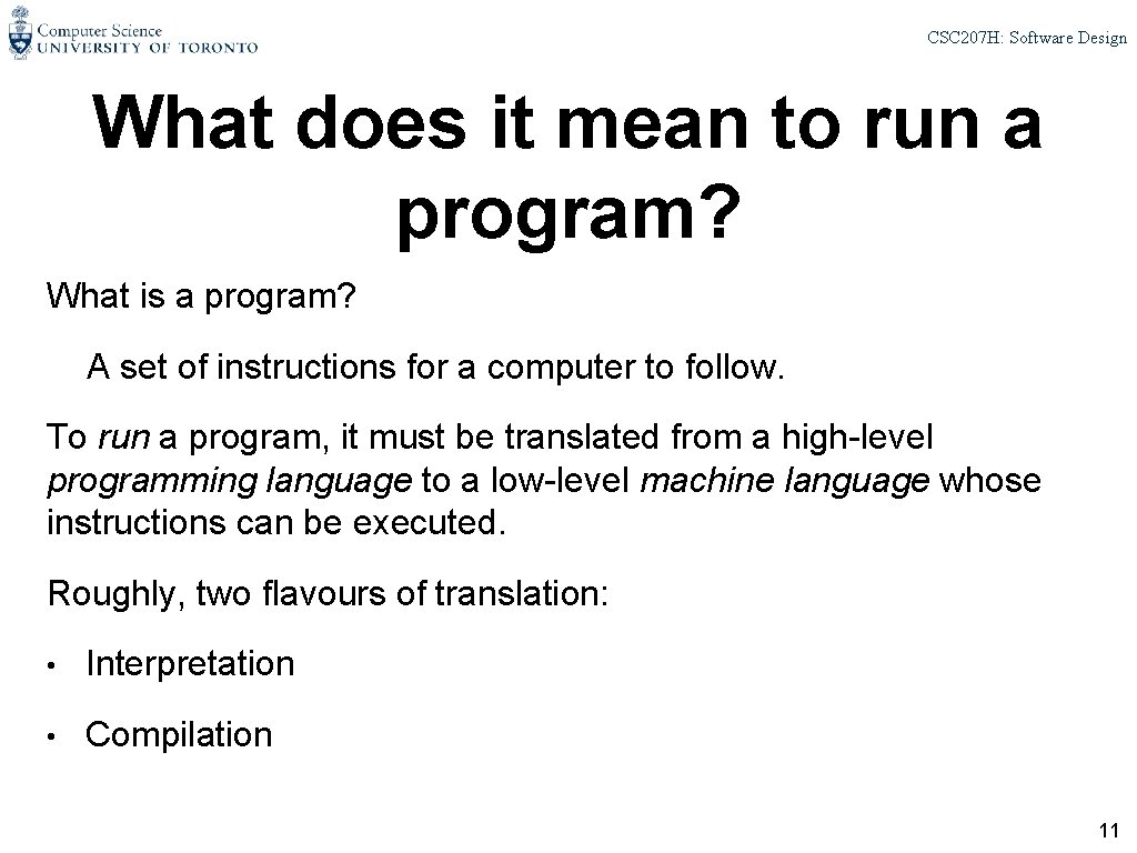 CSC 207 H: Software Design What does it mean to run a program? What