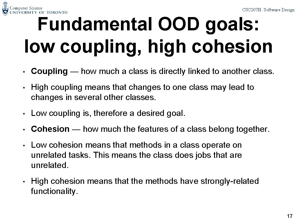 CSC 207 H: Software Design Fundamental OOD goals: low coupling, high cohesion • Coupling