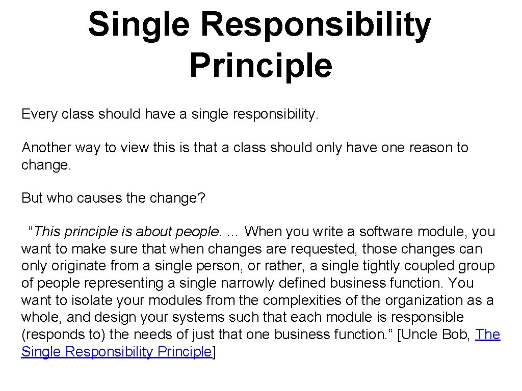 Single Responsibility Principle Every class should have a single responsibility. Another way to view