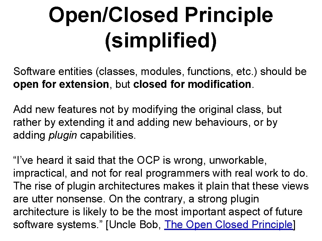 Open/Closed Principle (simplified) Software entities (classes, modules, functions, etc. ) should be open for