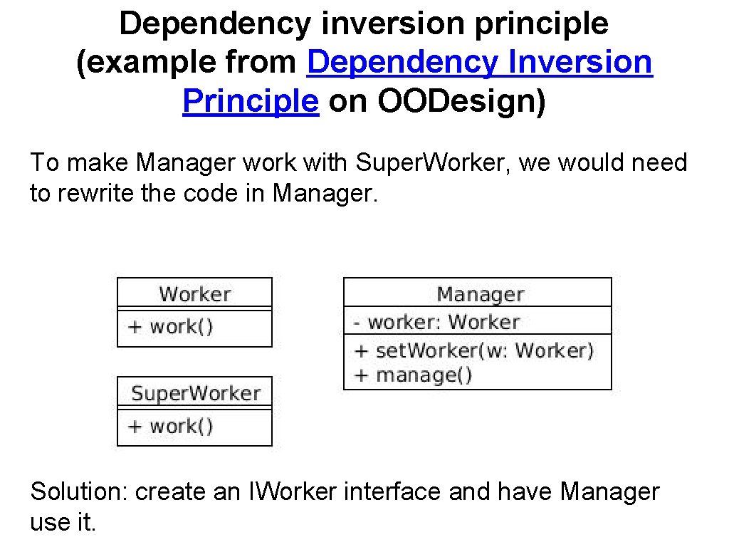 Dependency inversion principle (example from Dependency Inversion Principle on OODesign) To make Manager work