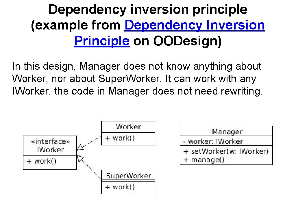 Dependency inversion principle (example from Dependency Inversion Principle on OODesign) In this design, Manager