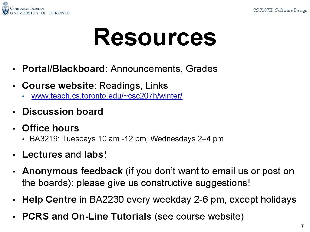 CSC 207 H: Software Design Resources • Portal/Blackboard: Announcements, Grades • Course website: Readings,
