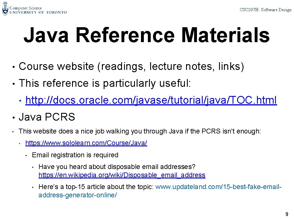 CSC 207 H: Software Design Java Reference Materials • Course website (readings, lecture notes,