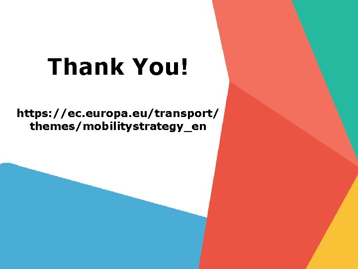 Thank You! https: //ec. europa. eu/transport/ themes/mobilitystrategy_en Transport 
