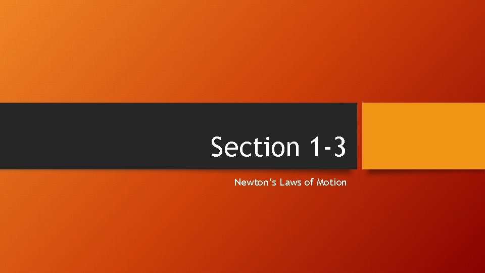 Section 1 -3 Newton’s Laws of Motion 