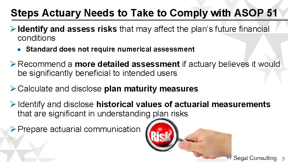 Steps Actuary Needs to Take to Comply with ASOP 51 Ø Identify and assess