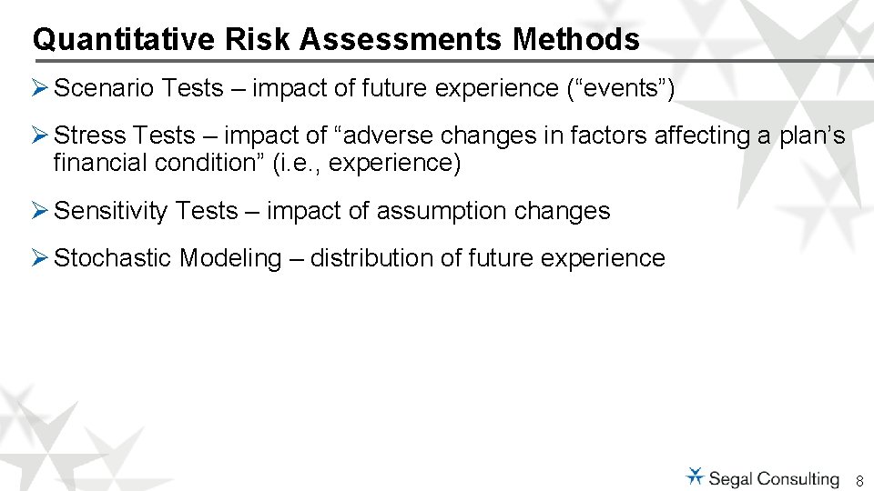 Quantitative Risk Assessments Methods Ø Scenario Tests – impact of future experience (“events”) Ø