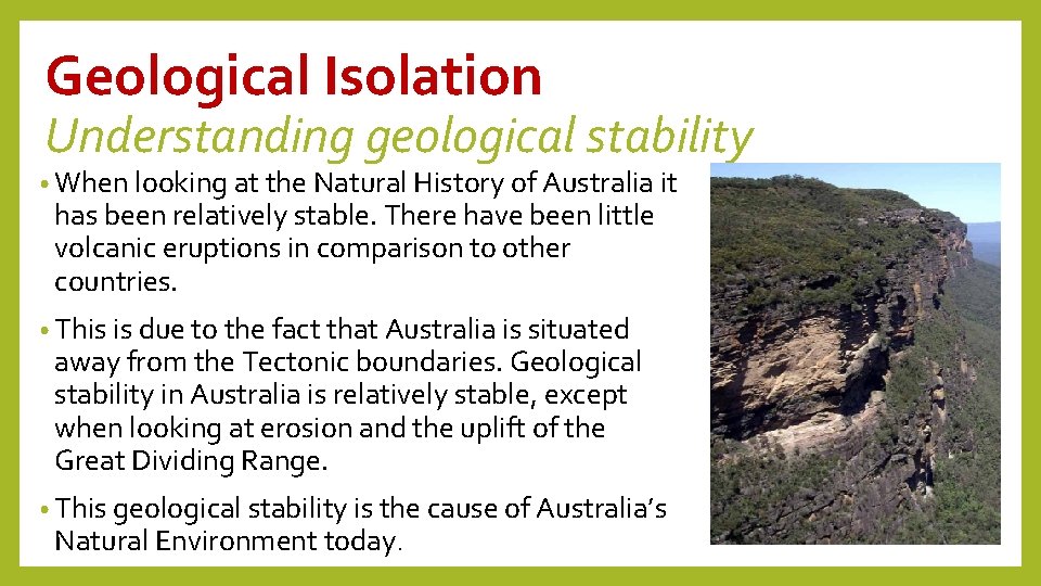 Geological Isolation Understanding geological stability • When looking at the Natural History of Australia