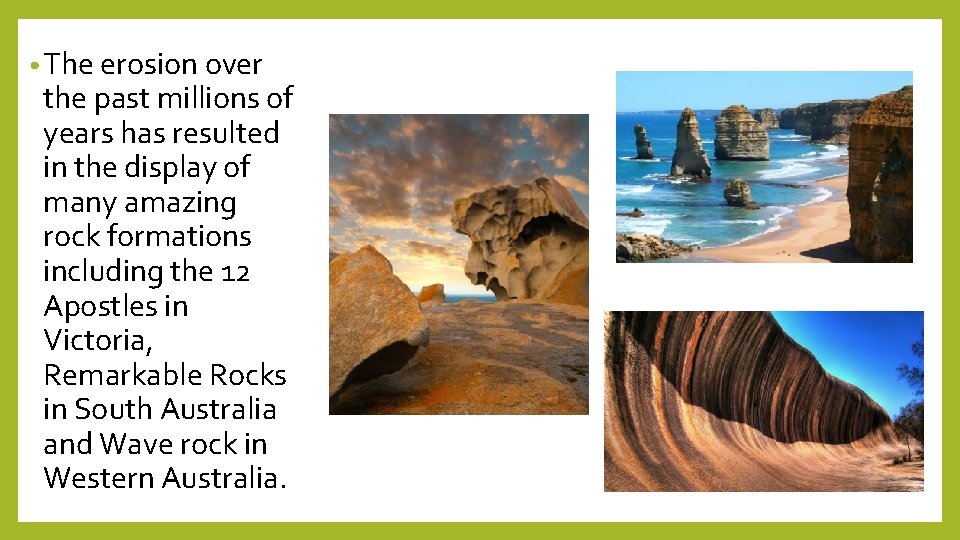  • The erosion over the past millions of years has resulted in the