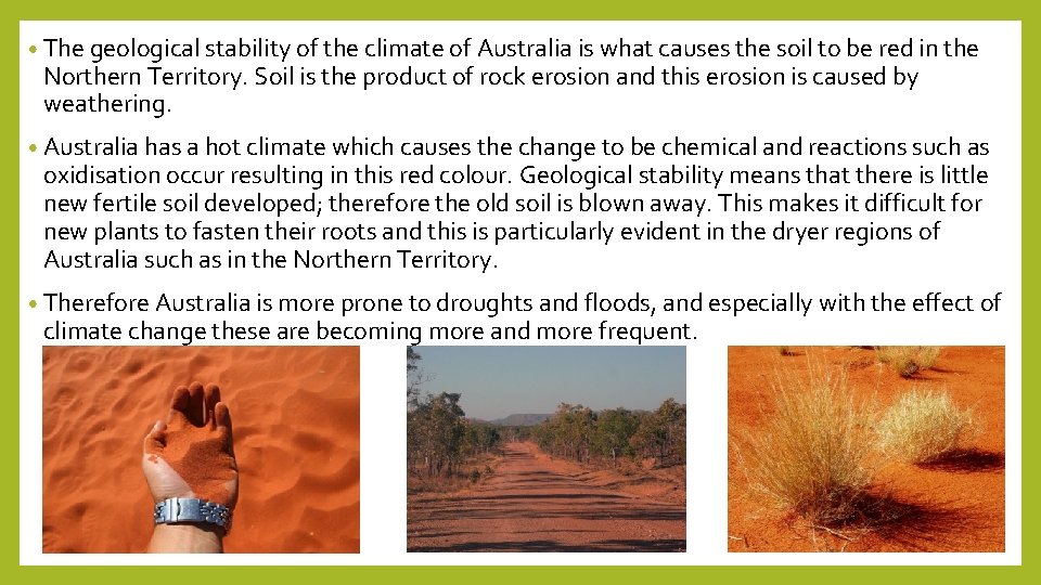  • The geological stability of the climate of Australia is what causes the