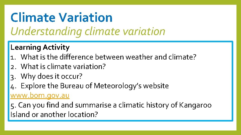 Climate Variation Understanding climate variation Learning Activity 1. What is the difference between weather