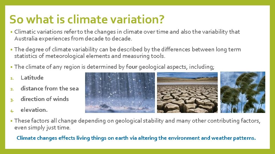 So what is climate variation? • Climatic variations refer to the changes in climate