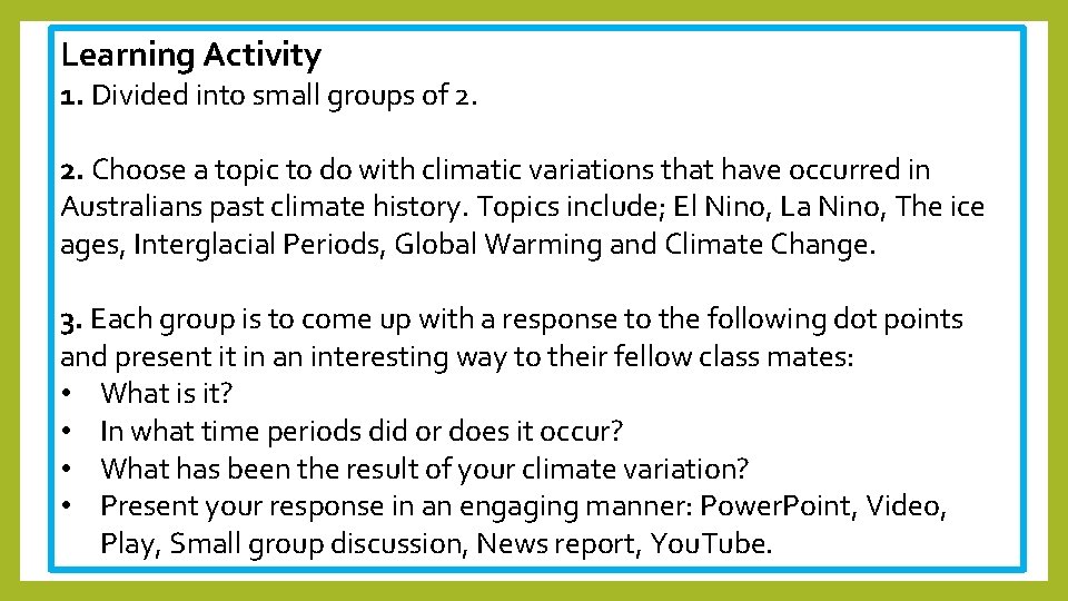 Learning Activity 1. Divided into small groups of 2. 2. Choose a topic to