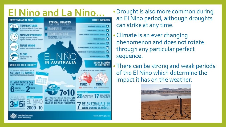 El Nino and La Nino… • Drought is also more common during an El