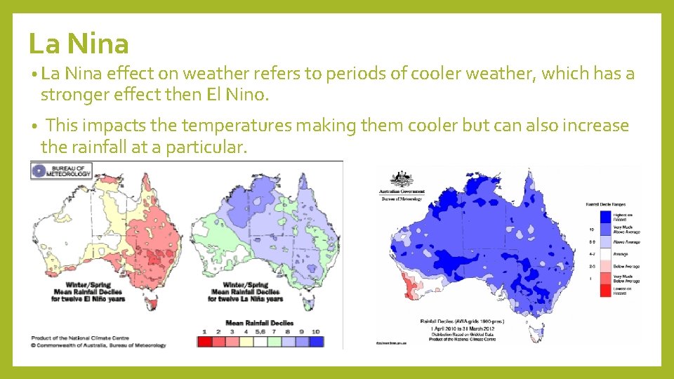 La Nina • La Nina effect on weather refers to periods of cooler weather,