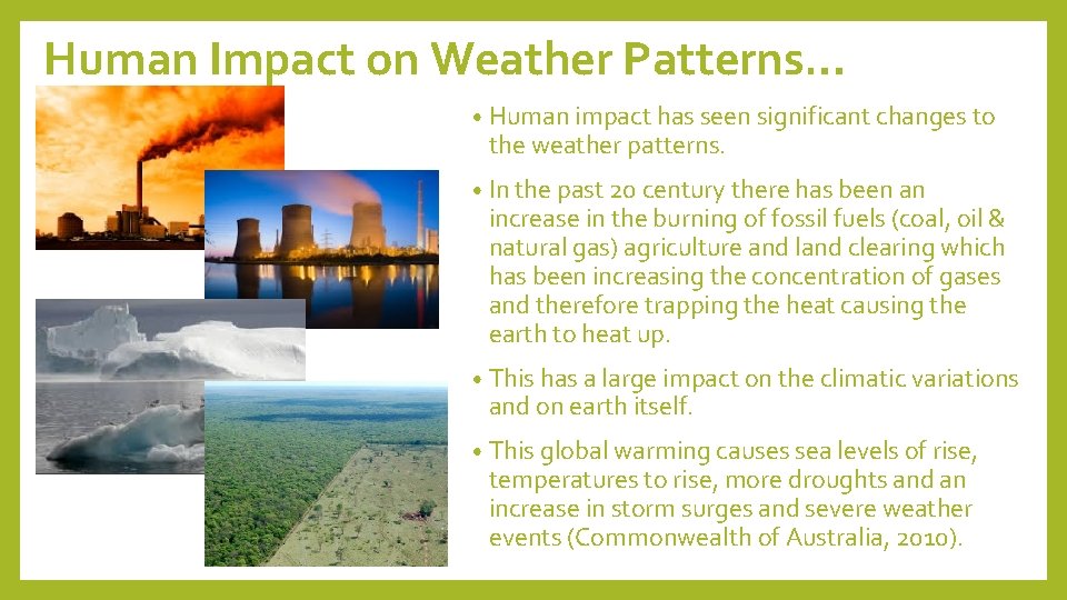 Human Impact on Weather Patterns… • Human impact has seen significant changes to the
