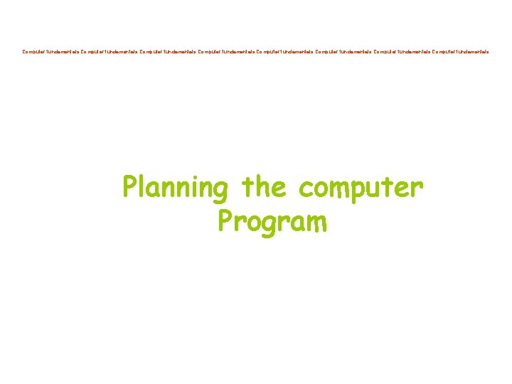 Computer fundamentals Computer fundamentals Planning the computer Program 