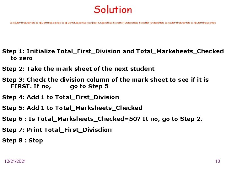 Solution Computer fundamentals Computer fundamentals Step 1: Initialize Total_First_Division and Total_Marksheets_Checked to zero Step