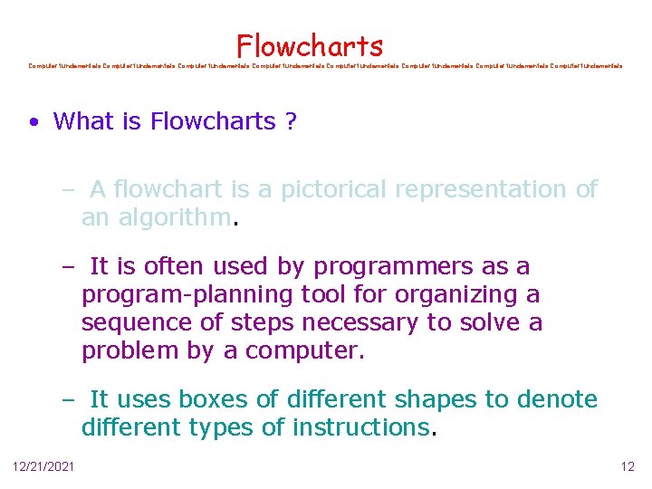 Flowcharts Computer fundamentals Computer fundamentals • What is Flowcharts ? – A flowchart is