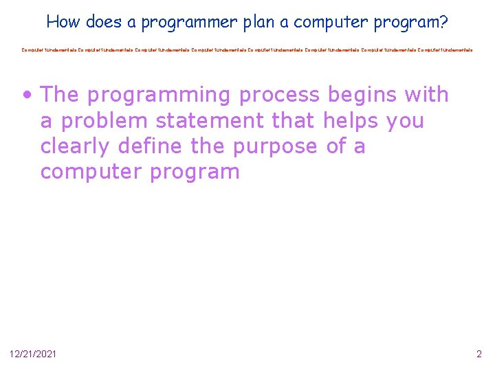 How does a programmer plan a computer program? Computer fundamentals Computer fundamentals • The