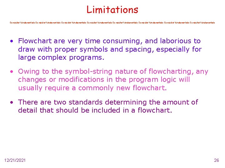 Limitations Computer fundamentals Computer fundamentals • Flowchart are very time consuming, and laborious to