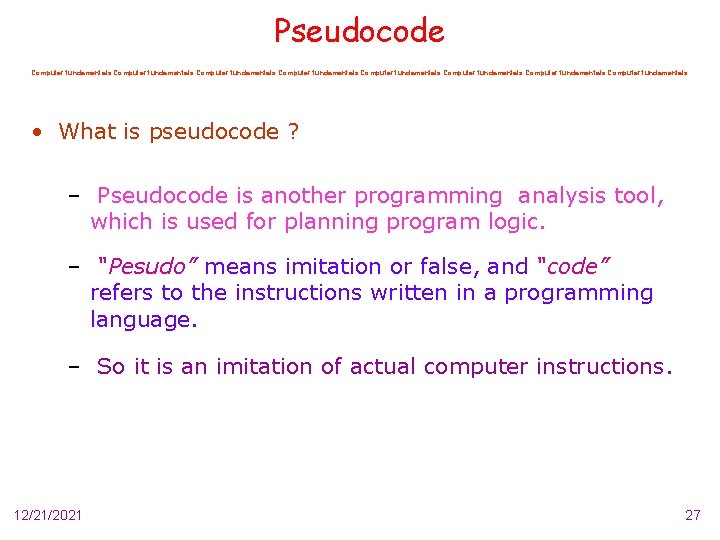 Pseudocode Computer fundamentals Computer fundamentals • What is pseudocode ? – Pseudocode is another