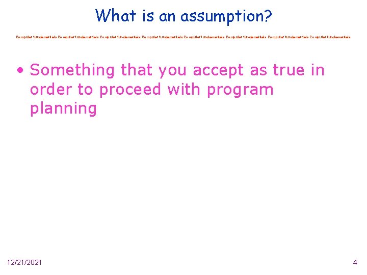 What is an assumption? Computer fundamentals Computer fundamentals • Something that you accept as