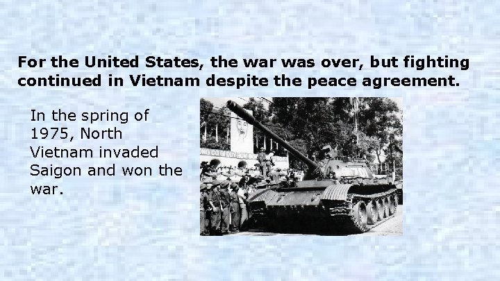 For the United States, the war was over, but fighting continued in Vietnam despite
