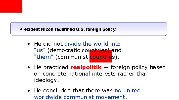 President Nixon redefined U. S. foreign policy. • He did not divide the world