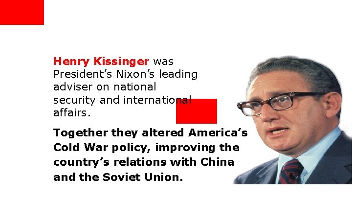 Henry Kissinger was President’s Nixon’s leading adviser on national security and international affairs. Together