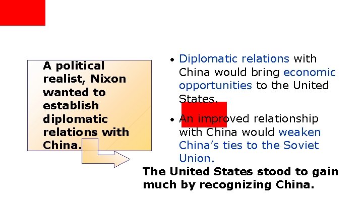 A political realist, Nixon wanted to establish diplomatic relations with China. • Diplomatic relations