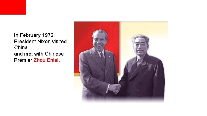 In February 1972 President Nixon visited China and met with Chinese Premier Zhou Enlai.