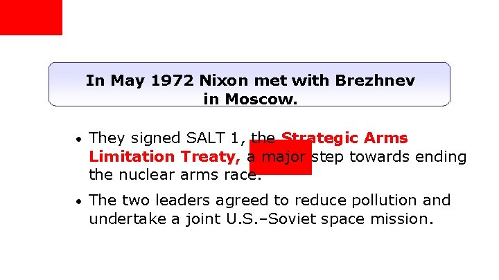 In May 1972 Nixon met with Brezhnev in Moscow. • They signed SALT 1,