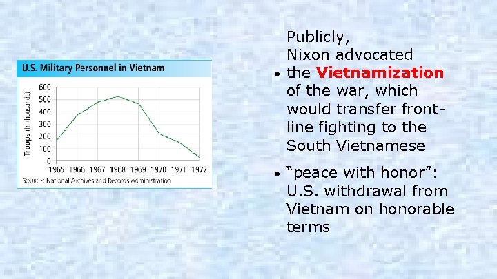 Publicly, Nixon advocated • the Vietnamization of the war, which would transfer frontline fighting