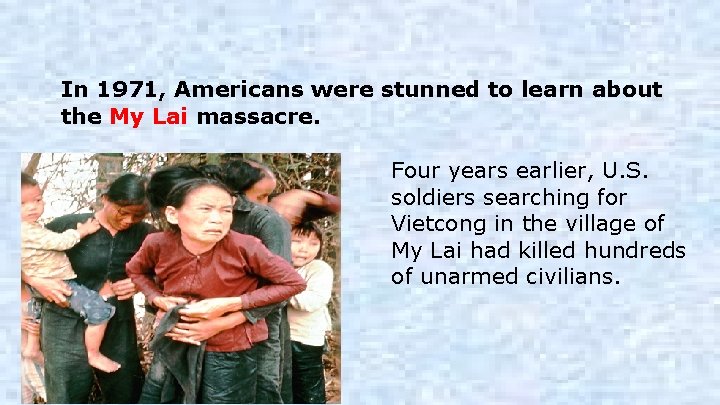 In 1971, Americans were stunned to learn about the My Lai massacre. Four years