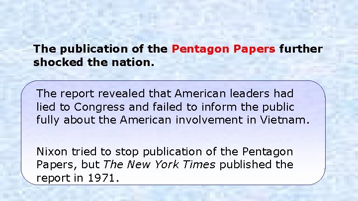 The publication of the Pentagon Papers further shocked the nation. The report revealed that