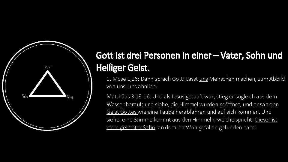 Gott ist drei Personen in einer – Vater, Sohn und Heiliger Geist. 1. Mose