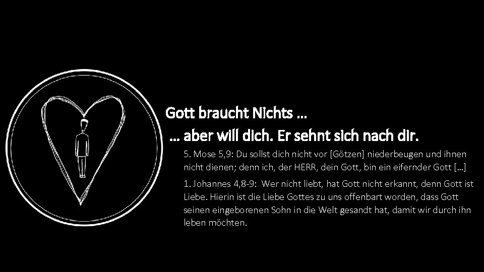 Gott braucht Nichts … … aber will dich. Er sehnt sich nach dir. 5.